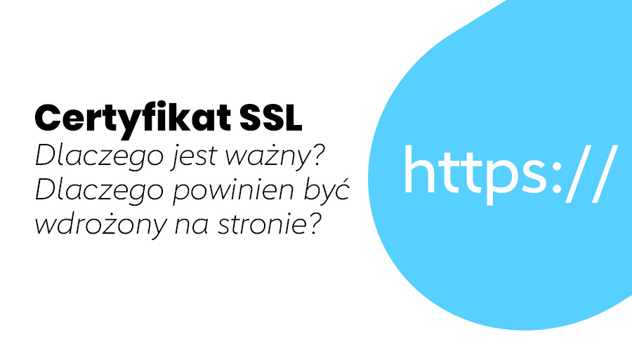 SSL - dlaczego jest ważny i dlaczego powinien być wdrożony na Twojej stronie
